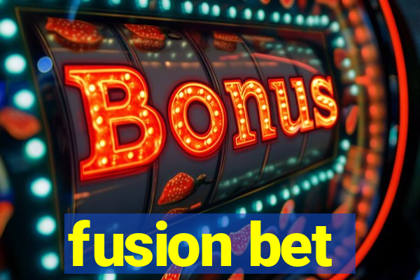 fusion bet