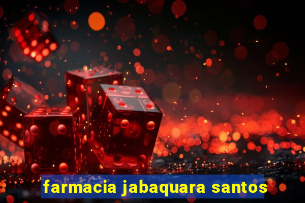 farmacia jabaquara santos