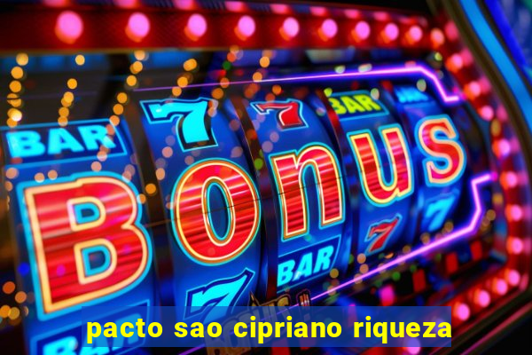pacto sao cipriano riqueza