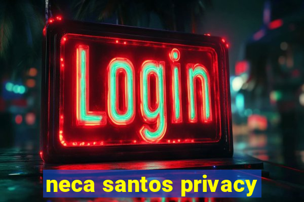 neca santos privacy
