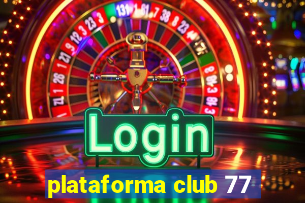 plataforma club 77