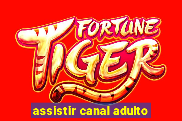 assistir canal adulto