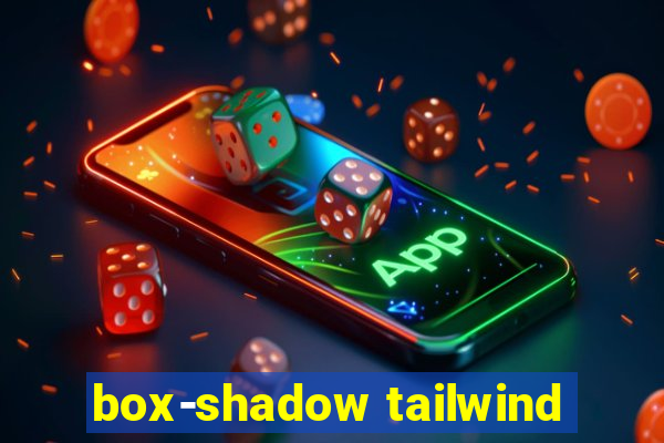 box-shadow tailwind