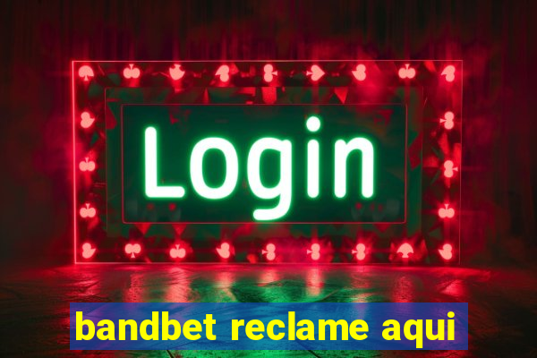 bandbet reclame aqui