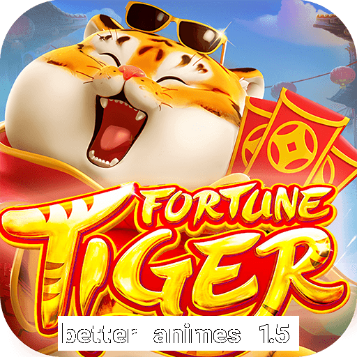 better animes 1.5 apk download