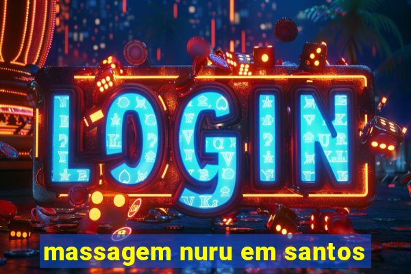 massagem nuru em santos