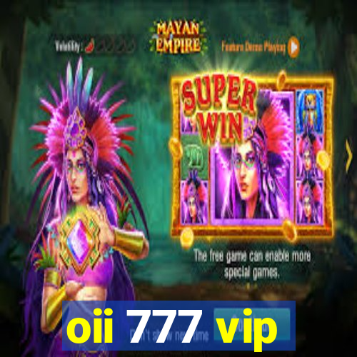 oii 777 vip