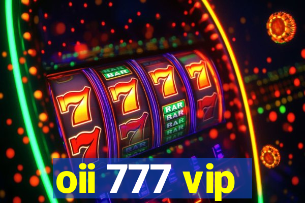 oii 777 vip
