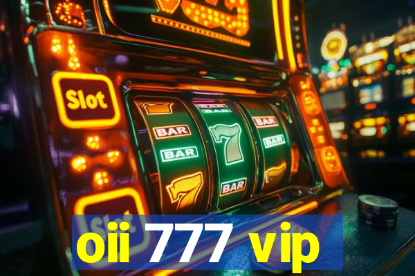 oii 777 vip
