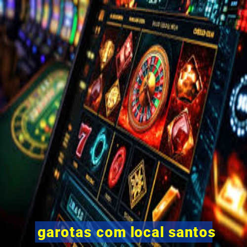 garotas com local santos