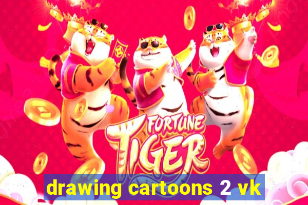 drawing cartoons 2 vk