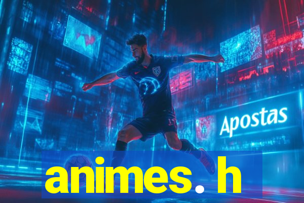 animes. h