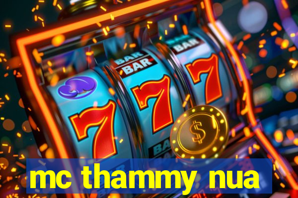 mc thammy nua