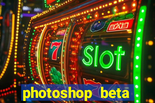 photoshop beta download crackeado