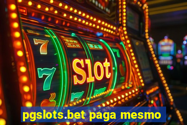 pgslots.bet paga mesmo