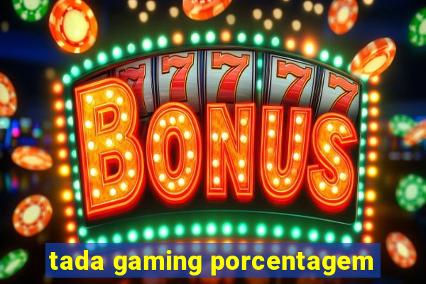 tada gaming porcentagem