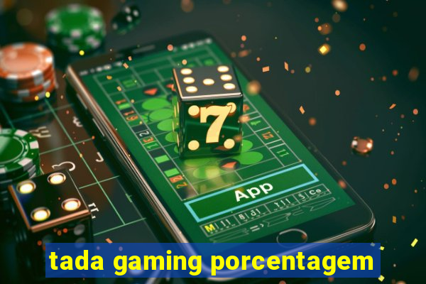 tada gaming porcentagem
