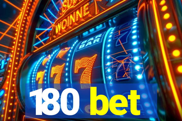 180 bet