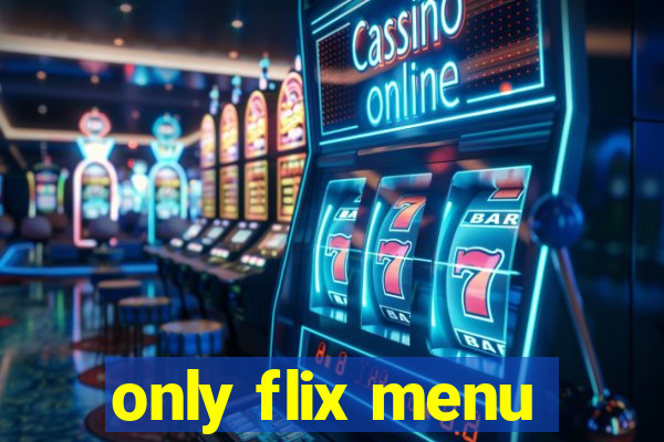 only flix menu