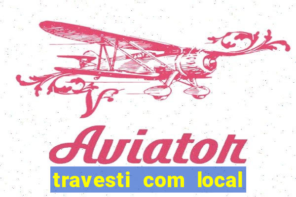 travesti com local de salvador