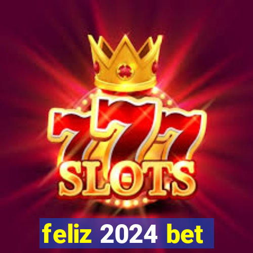 feliz 2024 bet