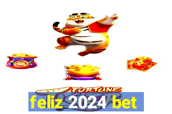 feliz 2024 bet