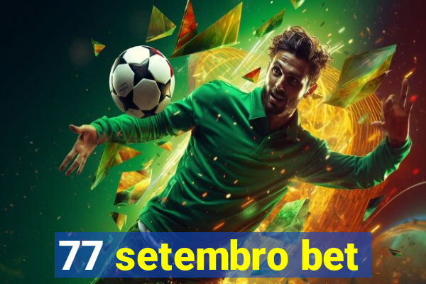 77 setembro bet