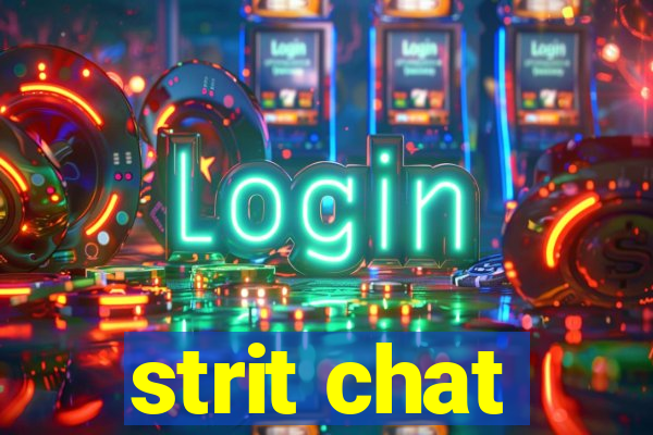 strit chat
