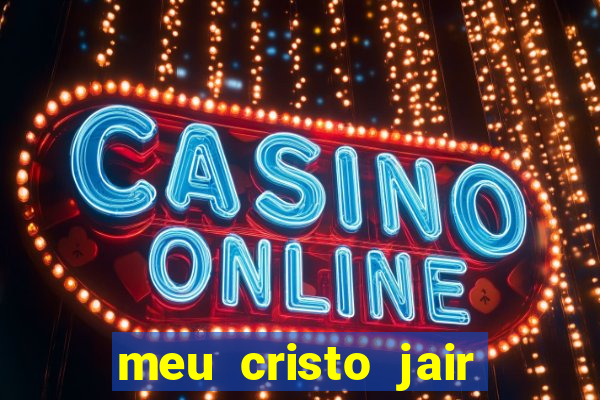 meu cristo jair santos playback