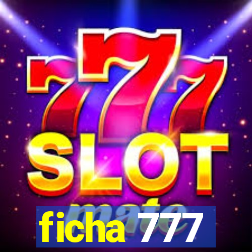 ficha 777