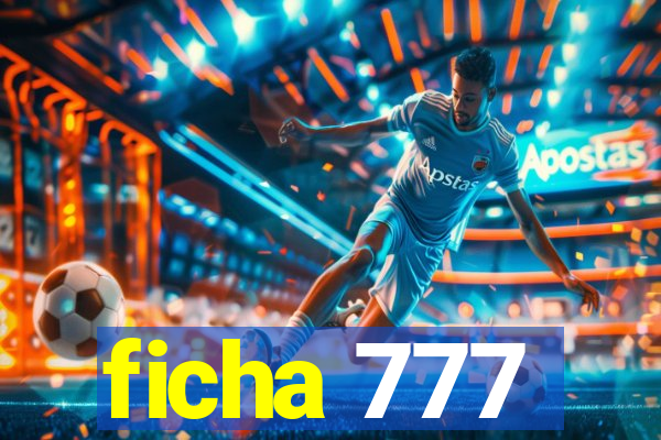 ficha 777