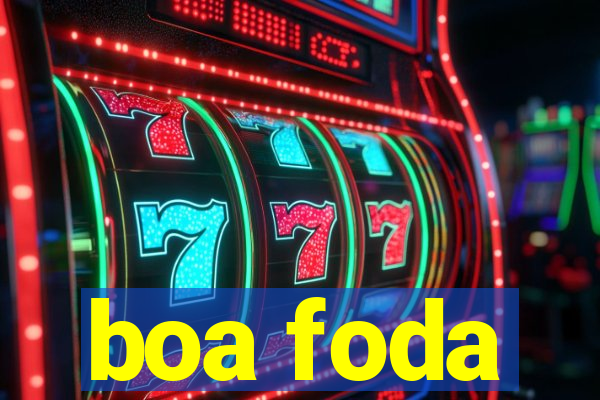 boa foda