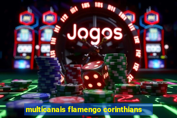 multicanais flamengo corinthians