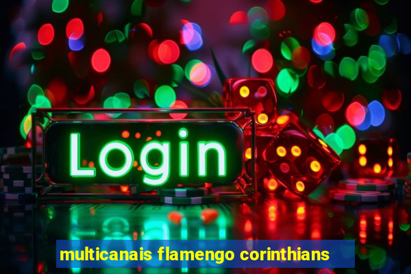 multicanais flamengo corinthians