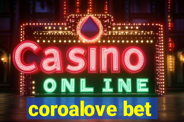 coroalove bet