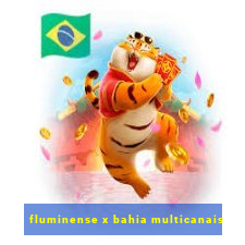 fluminense x bahia multicanais