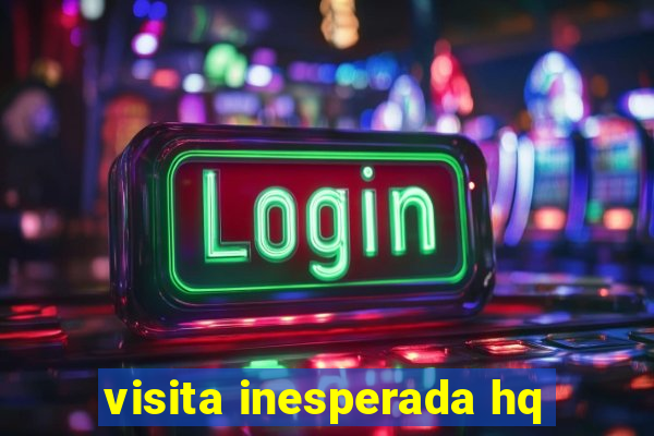 visita inesperada hq