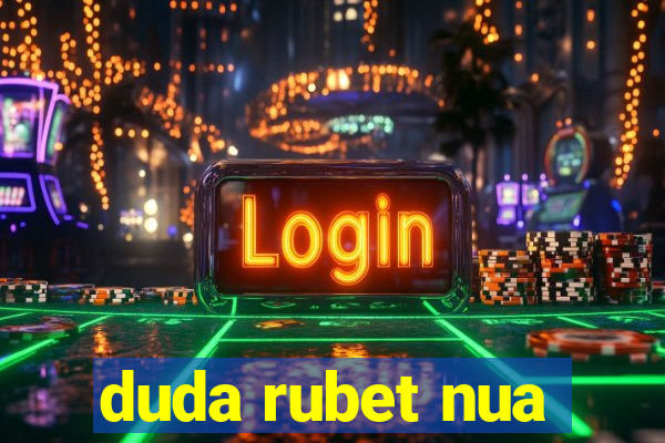 duda rubet nua