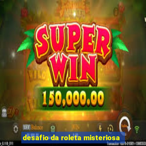 desafio da roleta misteriosa