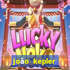 joão kepler fortuna estimada