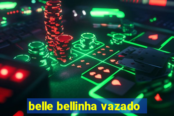 belle bellinha vazado