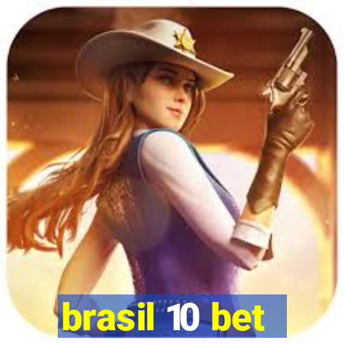 brasil 10 bet