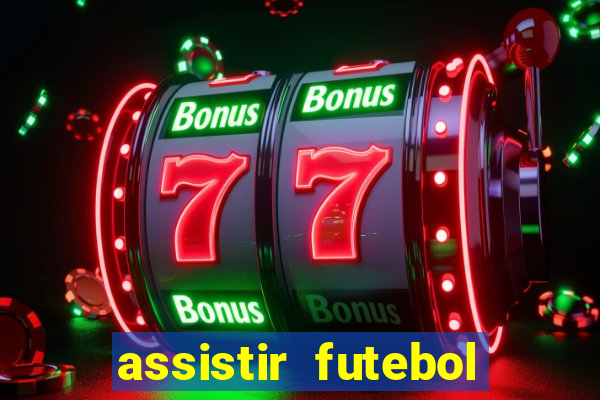 assistir futebol online play hd