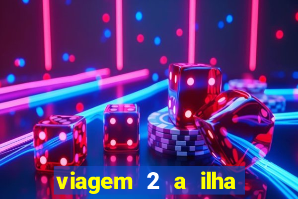 viagem 2 a ilha misteriosa filme completo