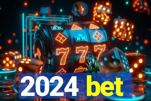 2024 bet
