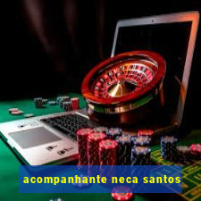 acompanhante neca santos