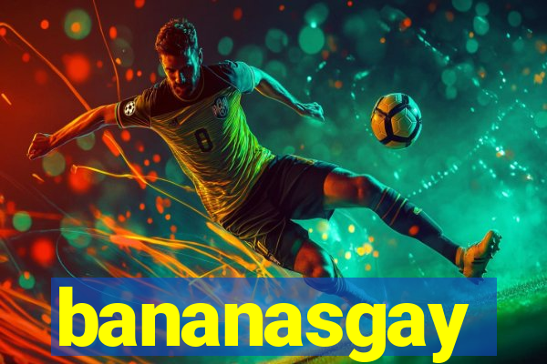 bananasgay