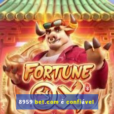8959 bet.com é confiável