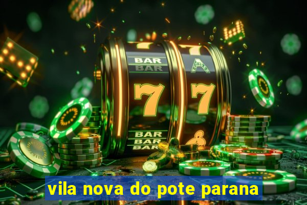 vila nova do pote parana