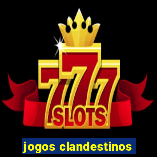 jogos clandestinos
